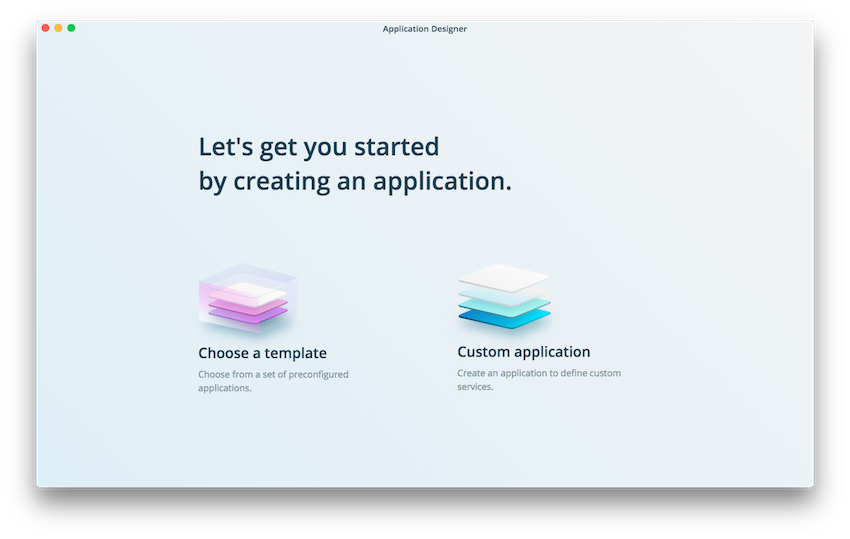 Application Designer The Application Designer lets you choose an existing template or create a custom application.